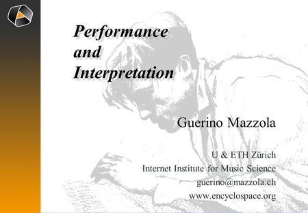 Guerino Mazzola U & ETH Zürich Internet Institute for Music Science  Performance and Interpretation Performance.