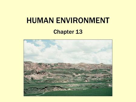 HUMAN ENVIRONMENT Chapter 13.