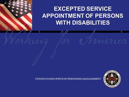 1 Report Tile EXCEPTED SERVICE APPOINTMENT OF PERSONS WITH DISABILITIES UNITED STATES OFFICE OF PERSONNEL MANAGEMENT.