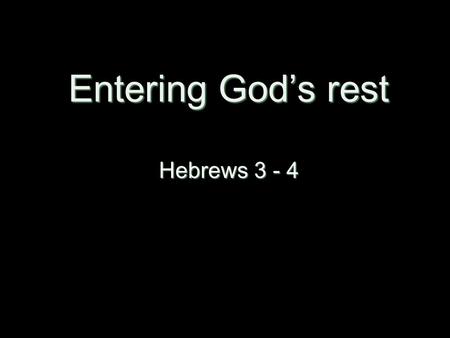 Entering God’s rest Hebrews 3 - 4. ICEL Psalm 95:7-11 Today, if only you would hear his voice, “Do not harden your hearts Today, if only you would hear.
