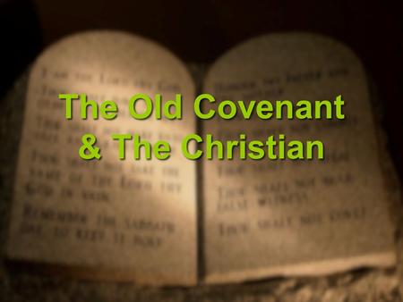 The Old Covenant & The Christian. Temporary From The Beginning Promise given to AbrahamPromise given to Abraham –For the whole world Genesis 22:18 –Moses’