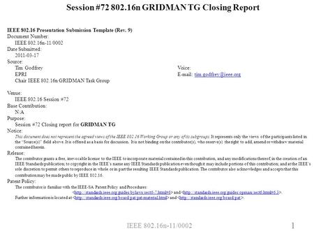 IEEE 802.16n-11/0002 1 Session #72 802.16n GRIDMAN TG Closing Report IEEE 802.16 Presentation Submission Template (Rev. 9) Document Number: IEEE 802.16n-11/0002.