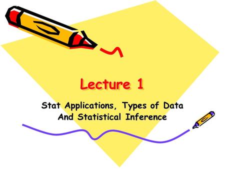 Lecture 1 Stat Applications, Types of Data And Statistical Inference.