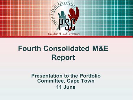 Fourth Consolidated M&E Report Presentation to the Portfolio Committee, Cape Town 11 June.