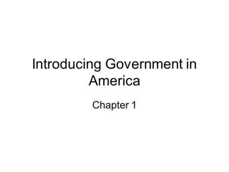 Introducing Government in America Chapter 1. Introduction Politics and government matter. Americans are apathetic about politics and government. American.