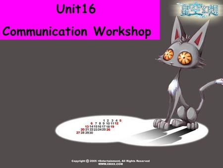 Unit16 Communication Workshop. Use the following given words to make up a short story Warm-up bus, wait, walk, hot, teacher, remind, competition, prepare,