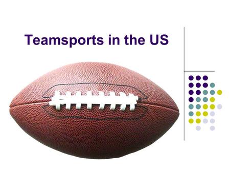 Teamsports in the US. Sports is an important part of American culture. Baseball, American football, basketball and ice hockey are the four most popular.