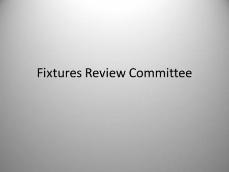 Fixtures Review Committee 1. Members Chairman Michael Gorman St Laurence's Secretary Mick Mullen Celbridge John Walsh Ardclough Pat Dunney Raheens Colm.