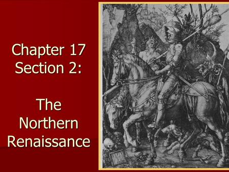 Chapter 17 Section 2: The Northern Renaissance. Setting the Stage Classic ideas impressed academics and students who visited Italy. Classic ideas impressed.