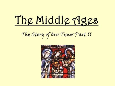 The Middle Ages The Story of Our Times Part II. The Norman Conquest Edward died in 1066 Saxon Council named Harold II as the King William the Conqueror.