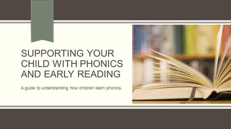 Supporting your child with phonics and Early reading