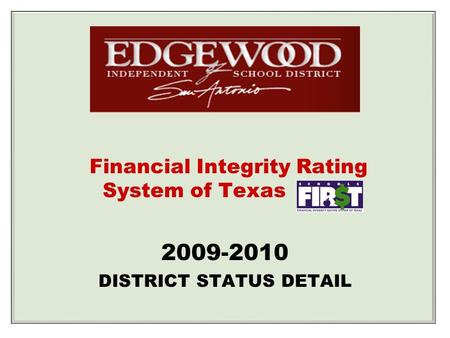 2009-2010 DISTRICT STATUS DETAIL Financial Integrity Rating System of Texas.