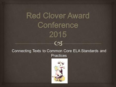 Connecting Texts to Common Core ELA Standards and Practices.
