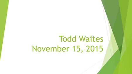 Todd Waites November 15, 2015. 2 Corinthians 4:11-15 11 For we who live are always being given over to death for Jesus' sake, so that the life of Jesus.