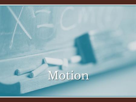 Motion. Equations N EWTON ’ S LAWS OF MOTION First law: law of Inertia a body at rest remains at rest and a body in motion continues to move in straight.