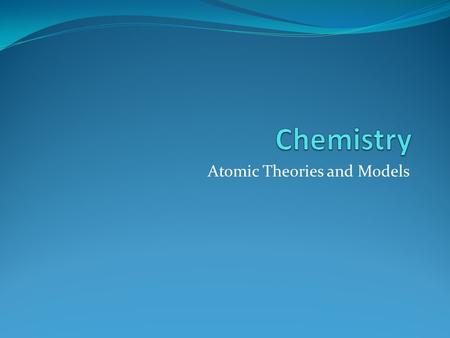 Atomic Theories and Models. Learning Goal I will be able to explain how the theory of the atom evolved based on various experiments.