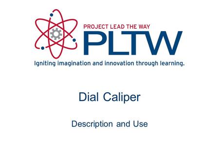 Dial Caliper Description and Use.
