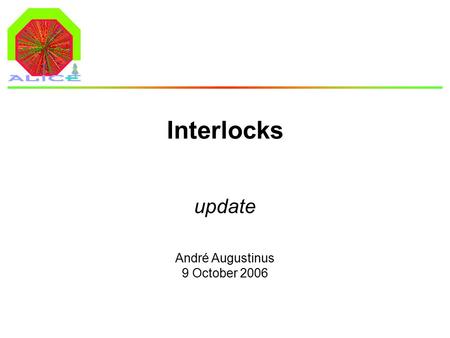André Augustinus 9 October 2006 Interlocks update.