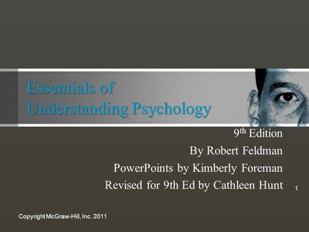 Essentials of Understanding Psychology 9 th Edition By Robert Feldman PowerPoints by Kimberly Foreman Revised for 9th Ed by Cathleen Hunt Copyright McGraw-Hill,