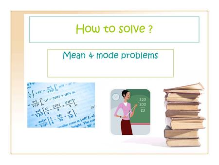 How to solve ? Mean & mode problems.