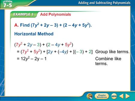 = (7y2 + 5y2) + [2y + (–4y) + [(– 3) + 2] Group like terms.