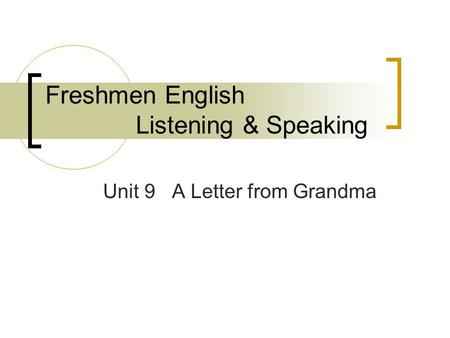 Freshmen English Listening & Speaking Unit 9 A Letter from Grandma.
