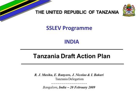 SSLEV Programme INDIA ——————————————— Tanzania Draft Action Plan ——————————————— R. J. Masika, E. Runyoro, J. Nicolao & I. Bakari Tanzania Delegation -
