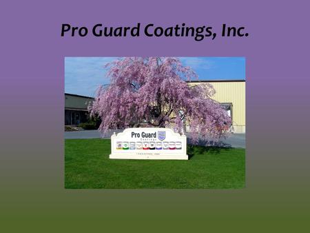 Pro Guard Coatings, Inc. Now Available in a New Low VOC Version Complies with South Coast Air Quality Management District Can be applied over rubber,