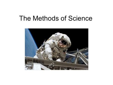 The Methods of Science. What is Science? 1. studies the natural world 2. discovers knowledge 3. discovers nature's rules about how things work 4. only.