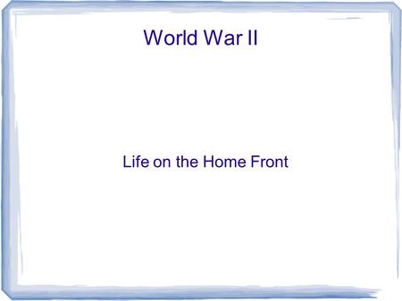 World War II Life on the Home Front.