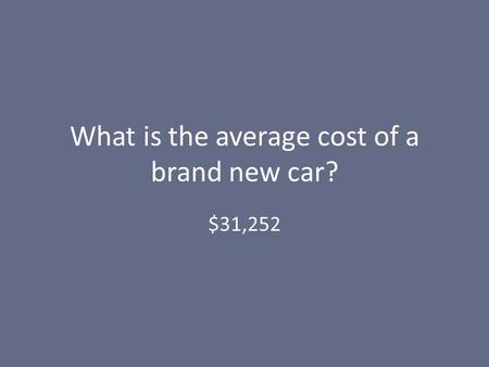 What is the average cost of a brand new car? $31,252.