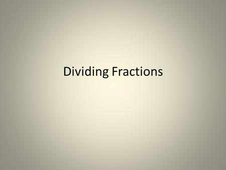 Dividing Fractions. How many quarters are in 2? Using pictures, groupings, common denominators, repeated subtraction, etc. show your answer in as many.