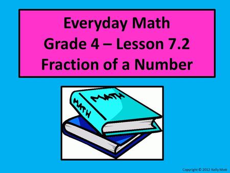 Everyday Math Grade 4 – Lesson 7.2 Fraction of a Number