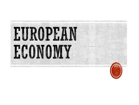  Mixed Market Economy  Second largest economy in European Union  Industry: banking, insurance, business service account United Kingdom.