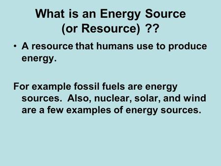 What is an Energy Source (or Resource) ??