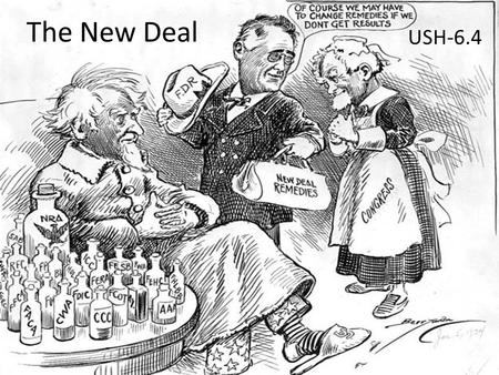 The New Deal USH-6.4. I. Turn around A.People wanted a president that would end the Depression B.Franklin D. Roosevelt (D) of New York is elected in 1932.