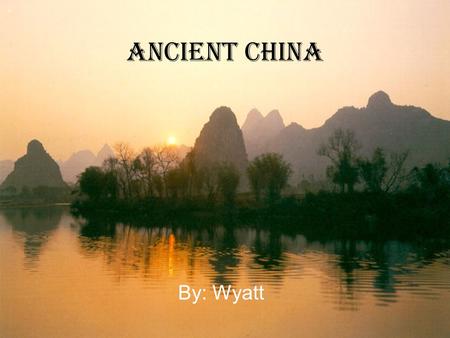Ancient China By: Wyatt. Chinese Inventions Did you know that the Chinese are one of the most advanced civilizations. They invented the compass, gun powder.