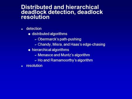 Distributed and hierarchical deadlock detection, deadlock resolution