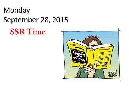 Monday September 28, 2015 SSR Time. Spirit Days for Homecoming Week Monday- Holiday Day (NO PAJAMAS) Tuesday- Super Hero Day (NO PAJAMAS) Wednesday- Disney.
