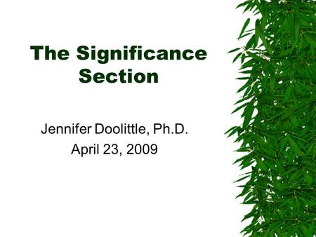 The Significance Section Jennifer Doolittle, Ph.D. April 23, 2009.