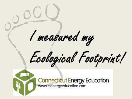 I measured my Ecological Footprint!. Ecological Footprint.