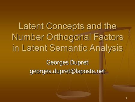 1 Latent Concepts and the Number Orthogonal Factors in Latent Semantic Analysis Georges Dupret
