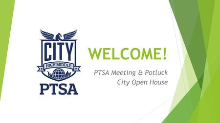 WELCOME! PTSA Meeting & Potluck City Open House.  We WELCOME, APPRECIATE, and ENCOURAGE your membership in our PTSA.  The City PTSA (Parent Teacher.
