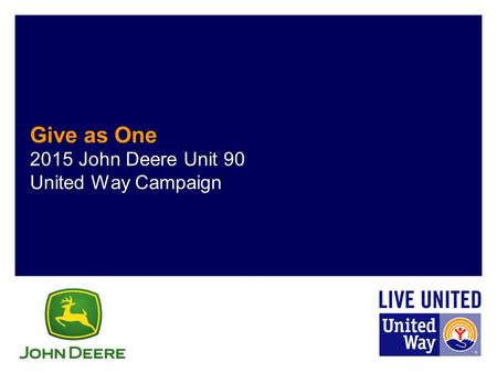 Give as One 2015 John Deere Unit 90 United Way Campaign.