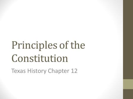Principles of the Constitution Texas History Chapter 12.
