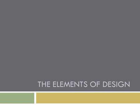 THE ELEMENTS OF DESIGN. The elements of design  There are five main elements of design:  Space  Line  Form  Texture  Colour.