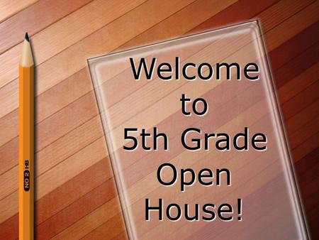 Welcometo 5th Grade OpenHouse!. Things you need to know!