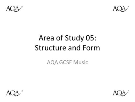 Area of Study 05: Structure and Form AQA GCSE Music.
