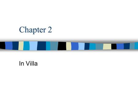 Chapter 2 In Villa. Vocab - Derivatives Sentences Translate on pages 20-23 –Girls - 1-10 –Boys - 11-20 If done, identify the direct objects in Latin.