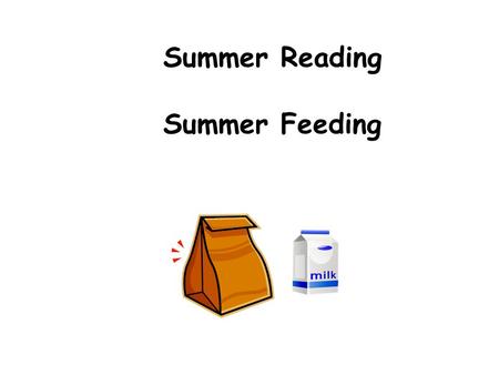 Summer Reading Summer Feeding. What to do? 1. Contact your Food Service people in your local school system. 2. Tell them you would like to be a “site”